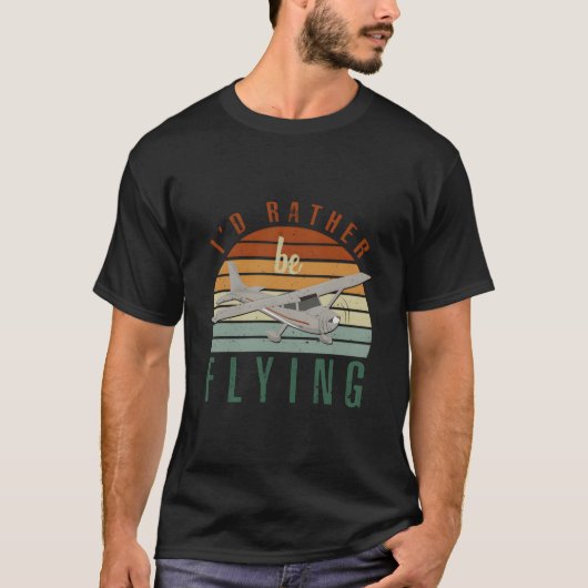 Pilot Fly I'D Rather Be Flying Airplane Decor Pilo Tシャツ (正面)