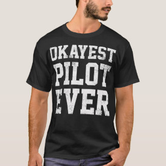 Pilot Okayest Pilot Ever  Tシャツ