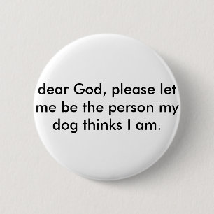 PINは私が私の犬がI am.を考える人であることを可能にしました 缶バッジ