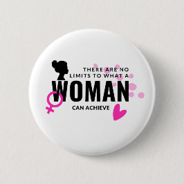 Pin There are no limits to what Woman can achieve 缶バッジ