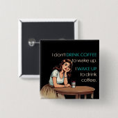 Pin-up Girl—I Wake Up to Drink Coffee 缶バッジ (正面&裏面)