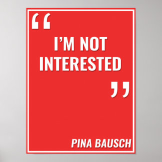 Pina Bausch – 「興味がない」 ポスター
