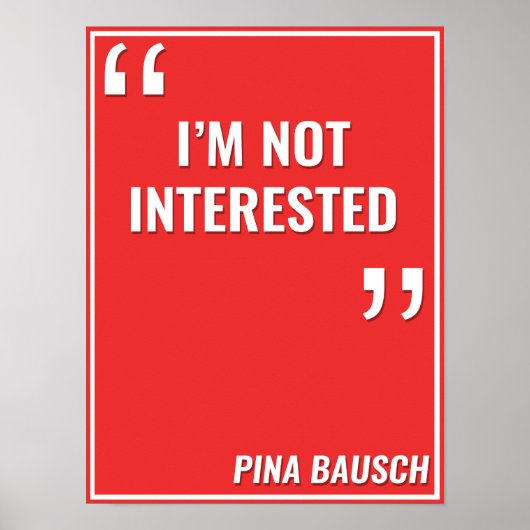 Pina Bausch – 「興味がない」 ポスター (正面)