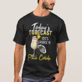Pina Colada Today's Forecast Tシャツ (正面)