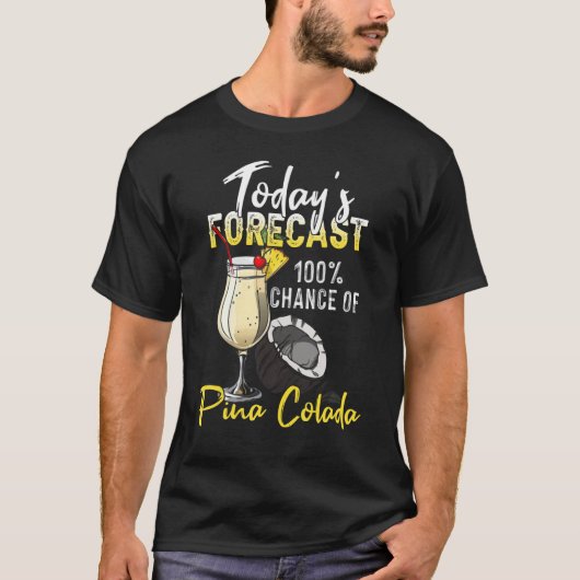 Pina Colada Today's Forecast Tシャツ (正面)