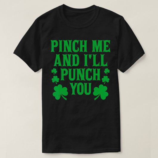 Pinch Me And Ill Punch You Funny St Patricks Day I Tシャツ (デザイン正面)