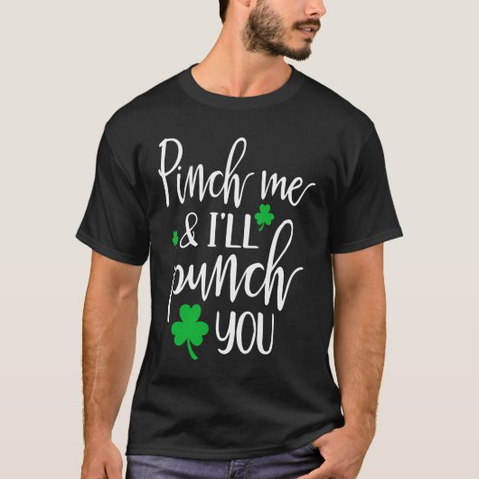 Pinch Me I'll Punch You  Graphic St Patricks Day   Tシャツ (正面)