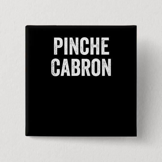 Pinche Cabron おもしろいなスペイン語 おもしろいなメキシコ人 缶バッジ Zazzle Co Jp