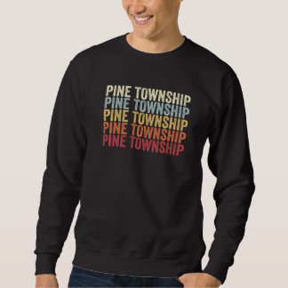 Pine Township Pennsylvania Pine Township PA Retro  スウェットシャツ