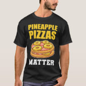 Pineapple Pizzas Matter Fruit Tシャツ (正面)