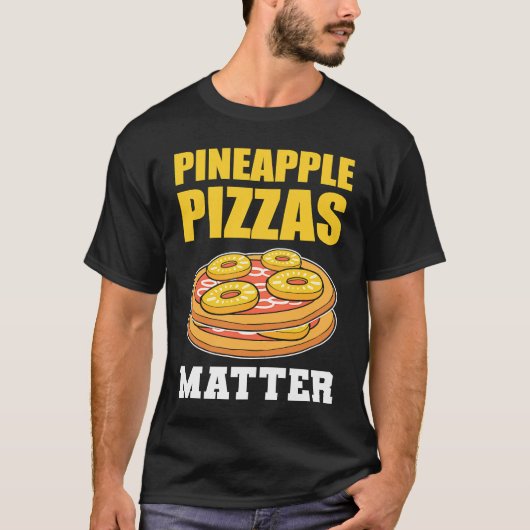 Pineapple Pizzas Matter Fruit Tシャツ (正面)
