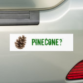 Pineconeか。 バンパーステッカー (車上)