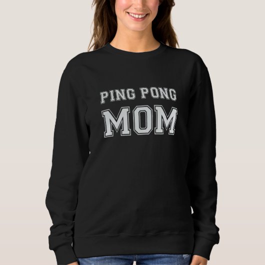 Ping Pong Mom Table Tennis Ping Pong Player Mom スウェットシャツ (正面)