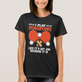 Ping Pong Table Tennis Paddle Player Job Tシャツ (正面)