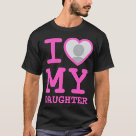 pink i love my daughter | Funny Father's Day Tシャツ