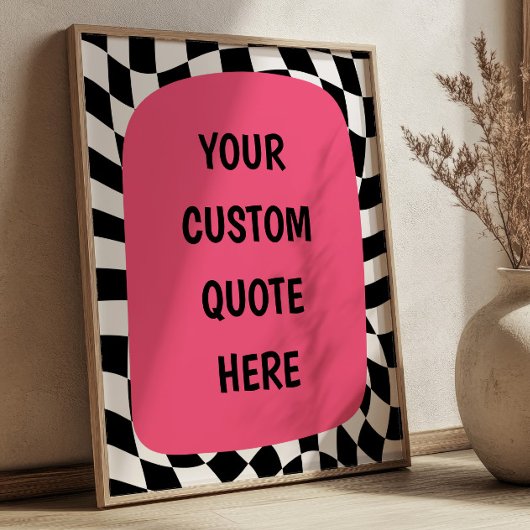 Pink on Black& White Checkered Custom Quote ポスター