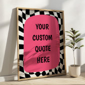 Pink on Black& White Checkered Custom Quote ポスター