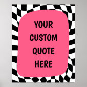 Pink on Black& White Checkered Custom Quote ポスター (正面)