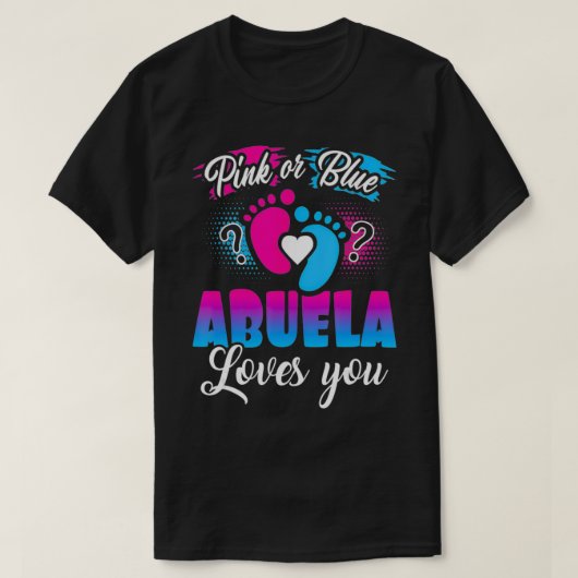 Pink Or Blue Abuela Loves You T  Baby Gender Revea Tシャツ (デザイン正面)