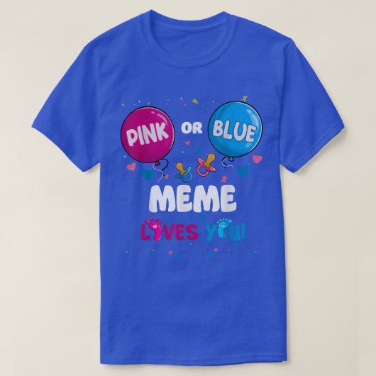 Pink or Blue Balloon Meme Loves You Gender Reveal  Tシャツ (デザイン正面)