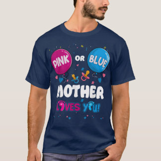 Pink or Blue Balloon Mother Loves You Gender Revea Tシャツ