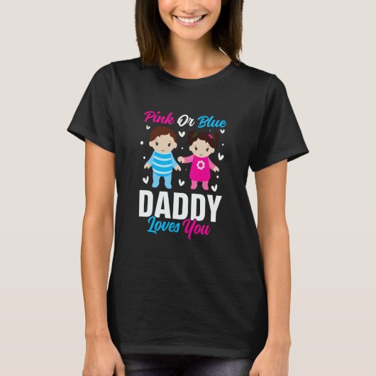Pink Or Blue Daddy Loves you Gender Reveal Announc Tシャツ (正面)