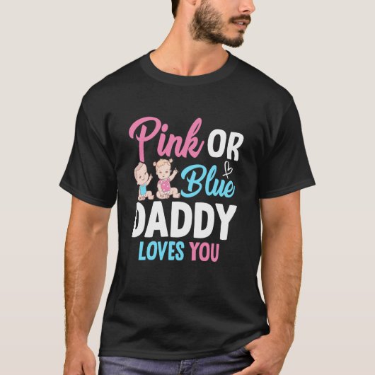Pink Or Blue Daddy Loves you Gender Reveal Announc Tシャツ (正面)