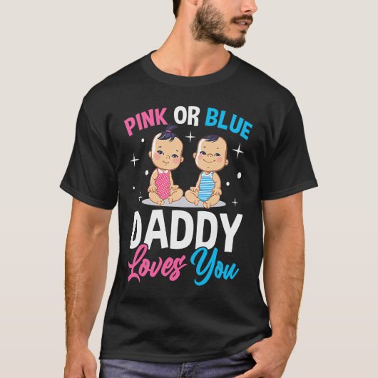 Pink Or Blue Daddy Loves you Gender Reveal Announc Tシャツ (正面)