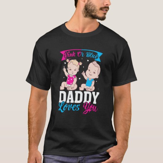 Pink Or Blue Daddy Loves you Gender Reveal Announc Tシャツ (正面)