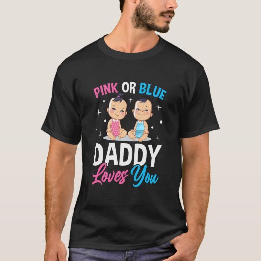 Pink Or Blue Daddy Loves you Gender Reveal Announc Tシャツ (正面)