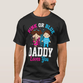 Pink Or Blue Daddy Loves you Gender Reveal Announc Tシャツ