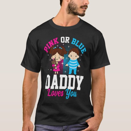 Pink Or Blue Daddy Loves you Gender Reveal Announc Tシャツ (正面)