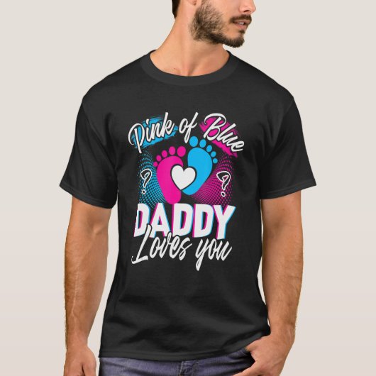 Pink Or Blue Daddy Loves You Gender Reveal Baby Gi Tシャツ (正面)