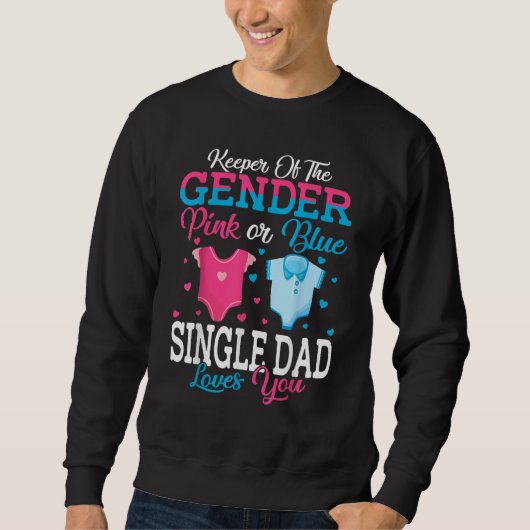 Pink Or Blue Keeper Of The Gender Single Dad Loves スウェットシャツ (正面)