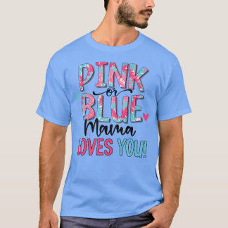 Pink Or Blue Mama Loves You Tie Dye Baby Gender Re Tシャツ