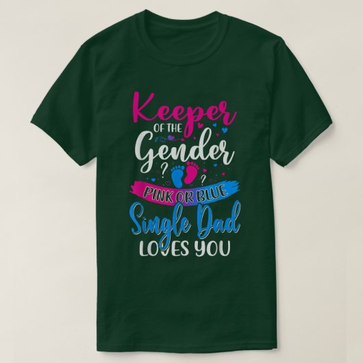 Pink Or Blue Single Dad Loves You Keeper Gender Re Tシャツ (デザイン正面)