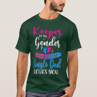 Pink Or Blue Single Dad Loves You Keeper Gender Re Tシャツ