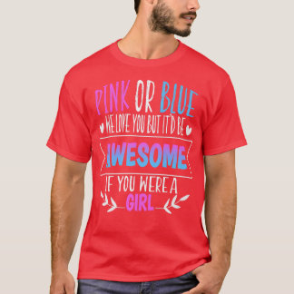 Pink Or Blue We Love You Gender Reveal Team Pink G Tシャツ