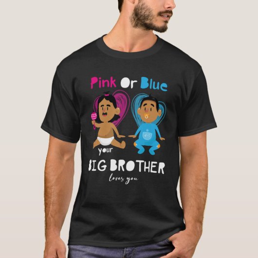 Pink Or Blue Your Big Brother Loves You  Gender Re Tシャツ (正面)