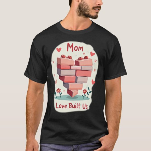 Pink & Red Building Brick Heart MOM Love Built Us Tシャツ (正面)
