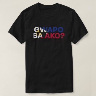 PinoyDesigns「グワポ・バ・アコ?」Tシャツ Tシャツ