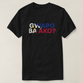 PinoyDesigns "Gwapo Ba Ako?" T-Shirt Tシャツ