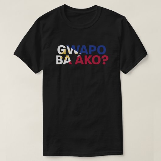 PinoyDesigns "Gwapo Ba Ako?" T-Shirt Tシャツ (デザイン正面)