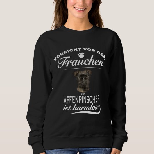 Pinscher   Vorsicht vor dem Frauchen  Affenpinsche スウェットシャツ (正面)