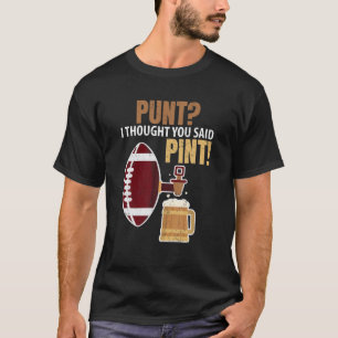 Pint Football考え Beer Kと言ったおもしろいPut Tシャツ