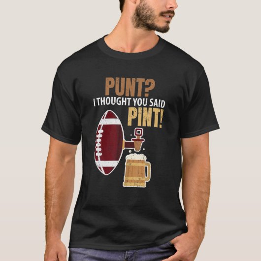 Pint Football考え Beer Kと言ったおもしろいPut Tシャツ (正面)