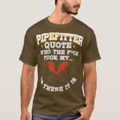 Pipefitter Gifts Plumber Plumbing Funny Quote Tシャツ (正面)