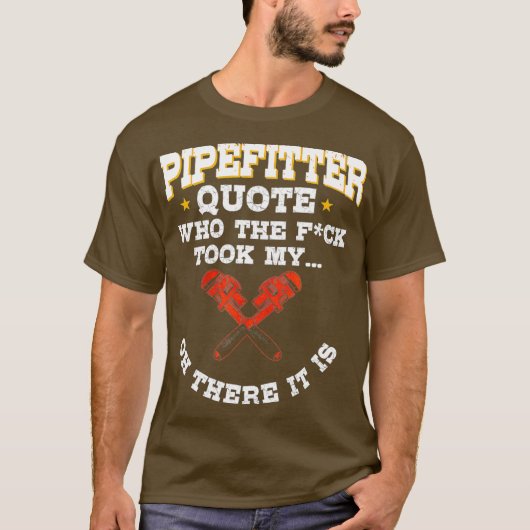 Pipefitter Gifts Plumber Plumbing Funny Quote Tシャツ (正面)