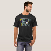 Pipette Cry Repeat Science Microbiology Scientist Tシャツ (正面フル)