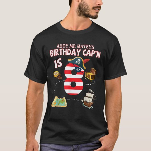 Pirate Ahoy Me Mateys Birthday Captain Is 8 Years Tシャツ (正面)